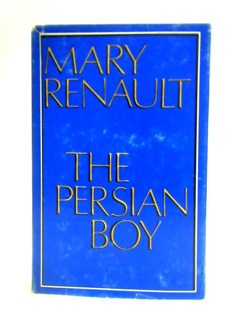 The Persian Boy By Mary Renault