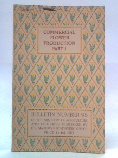 Commercial Flower Production: Part I, Spring Flowers and Flowers Grown Under Glass By H V Taylor, K H Johnstone