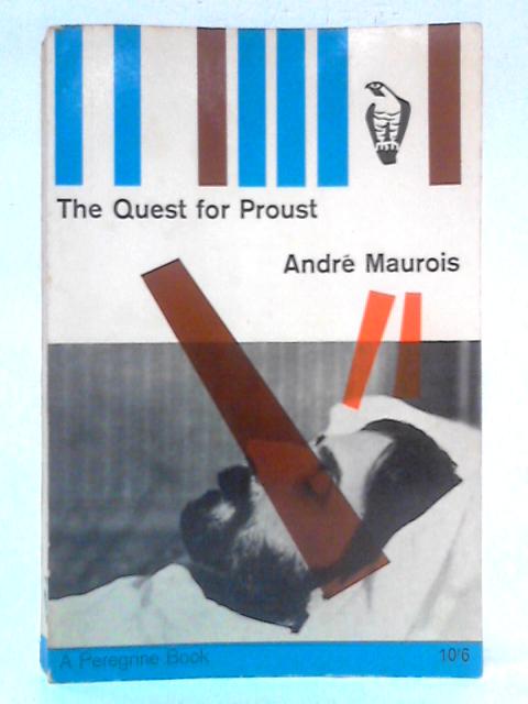 The Quest for Proust By Andre Maurois