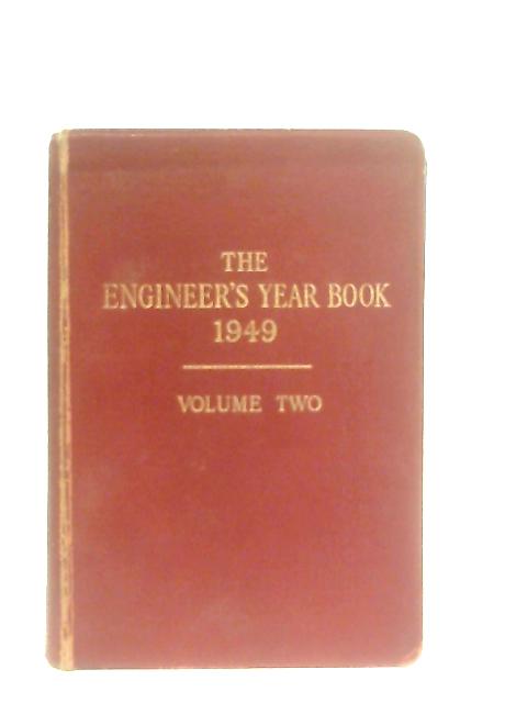 The Engineer's Year Book Of Formulae, Rules, Tables, Data & Memoranda For 1949 Volume Two By B. W. Pendred