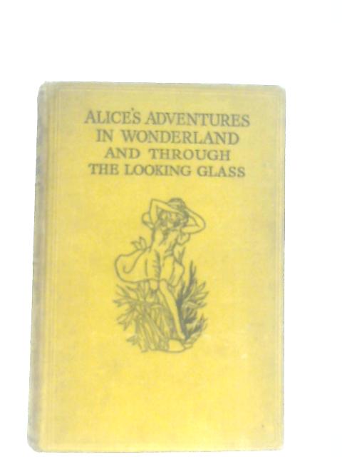 Alice's Adventures In Wonderland and Through The Looking Glass By Lewis Carroll