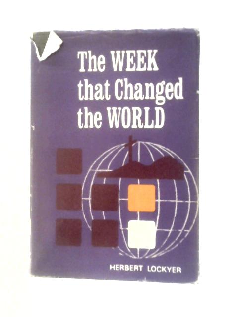 The Week That Changed The World von Herbert Lockyer