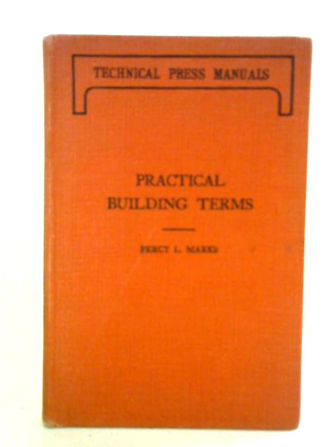 Practical Building Terms By Percy L. Marks