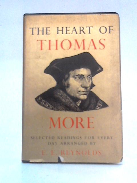 The Heart Of Thomas More - Readings For Every Day Of The Year By Thomas More