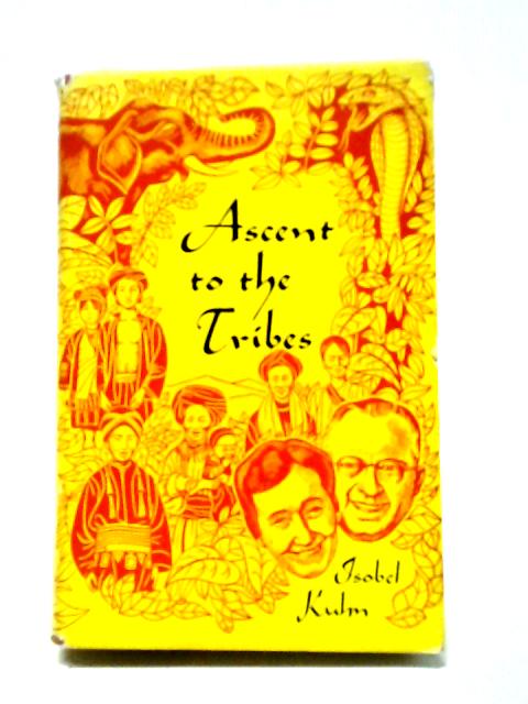 Ascent To The Tribes: Pioneering In North Thailand von Isobel Kuhn