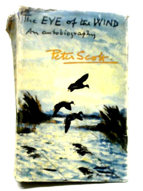 The Eye Of The Wind An Autobiography von Peter Scott