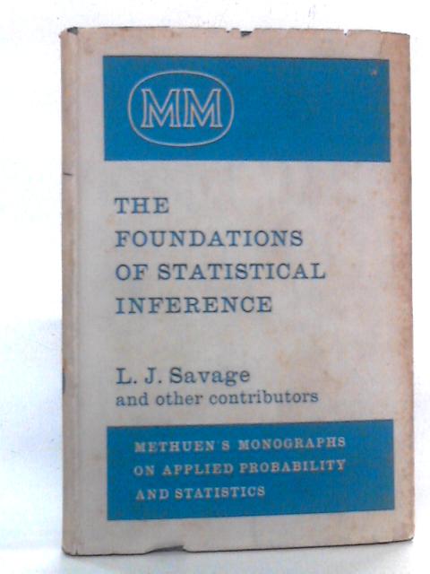 The Foundations of Statistical Inference: A Discussion von Prof. L. J. Savage