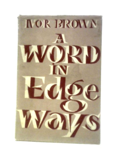 A Word In Edgeways By Ivor Brown