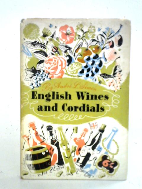 English Wines And Cordials By Andre L. Simon