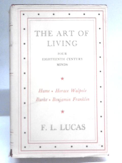 The Art Of Living: Four Eighteenth Century Minds By F. L. Lucas