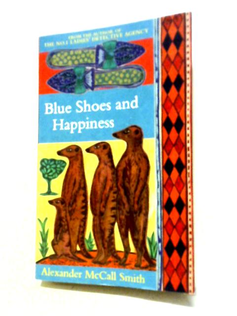 Blue Shoes And Happiness (The No. 1 Ladies' Detective Agency Series) Book 7 von Alexander McCall Smith