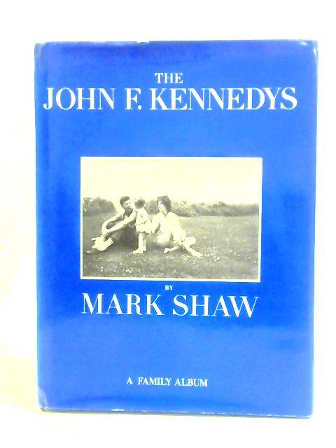 The John F. Kennedys: A Family Album von Mark Shaw