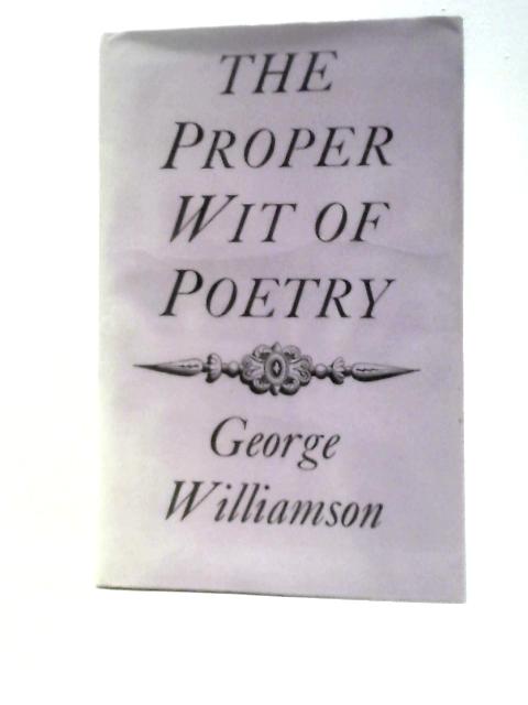 The Proper Wit Of Poetry von George Williamson