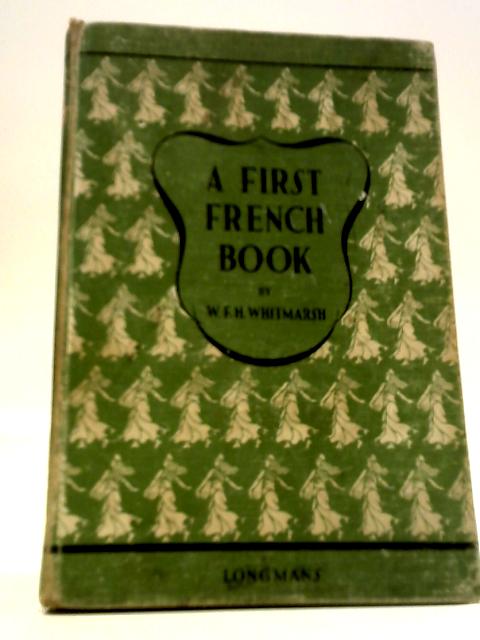 A First French Book von W. F. H. Whitmarsh