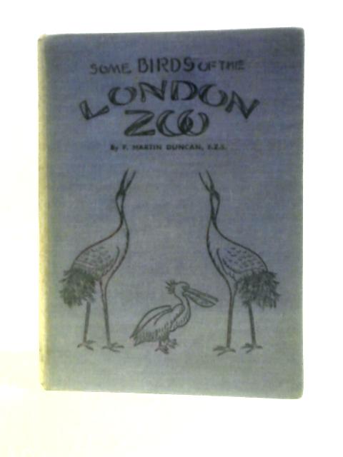 Some Birds of the London Zoo von F Martin Duncan