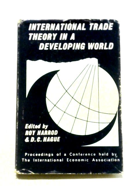 International Trade Theory In a Developing World von Roy Harrod