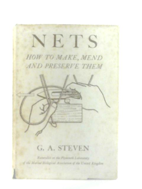 Nets: How To Make, Mend And Preserve Them von G. A. Steven