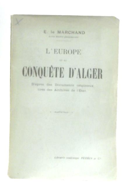 L'Europe et la Conquete D'Alger von E. le Marchand