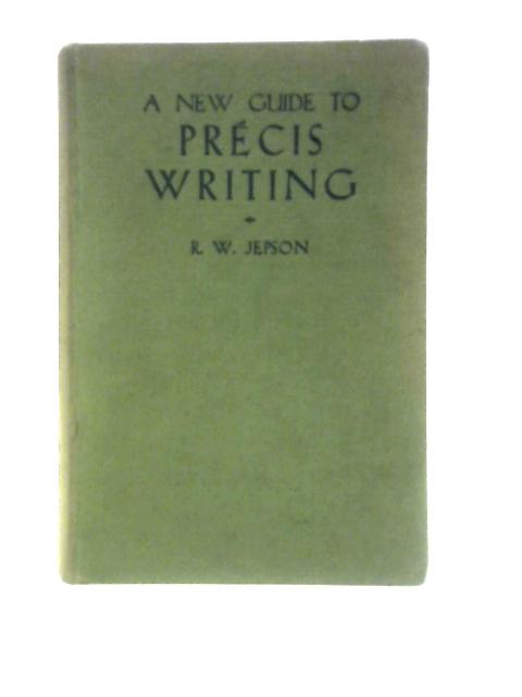 A New Guide to Precis Writing By R.W. Jepson