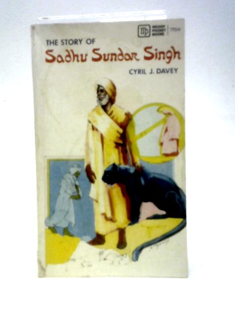 The Story of Sadhu Sundar Singh By Cyril J. Davey