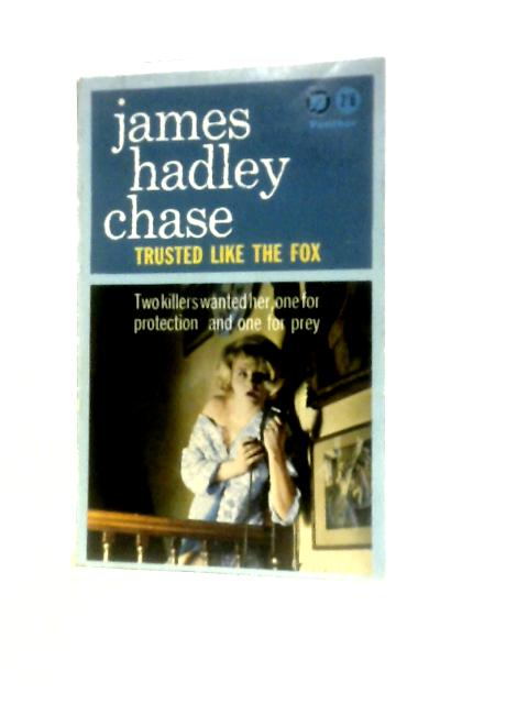 Trusted Like The Fox von James Hadley Chase