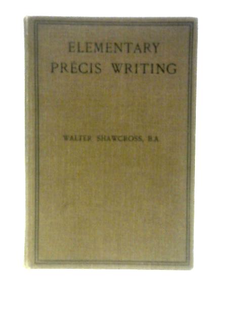 Elementary Precis Writing von Walter Shawcross