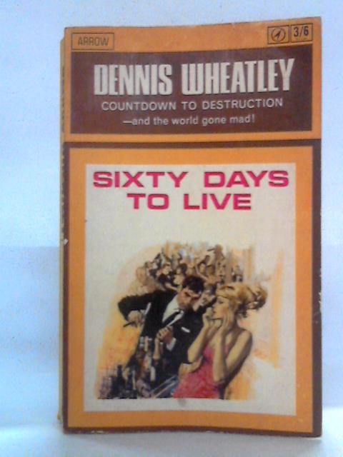 Sixty Days to Live von Dennis Wheatley