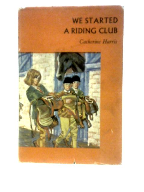 We Started a Riding Club By Catherine Anne Harris