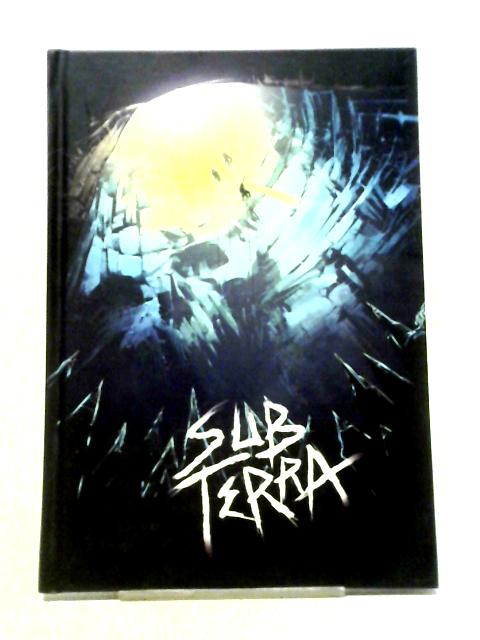 Sub Terra: Graphic Novel By Unstated