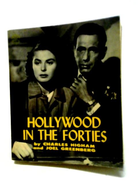 Hollywood In The Forties von Charles Higham and Joel Greenberg