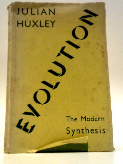 Evolution: The Modern Synthesis By Julian Huxley