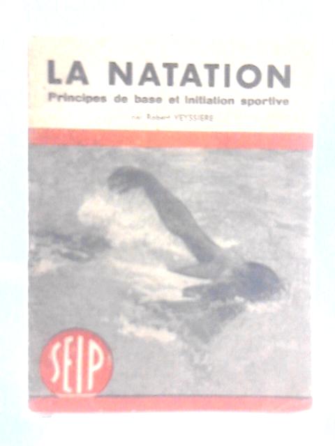 La Natation - Principes de Base et Initiation Sportive von Robert Veyssiere