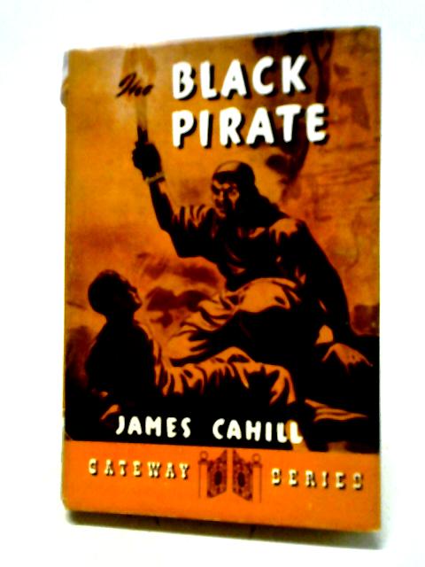 The Black Pirate By James Cahill