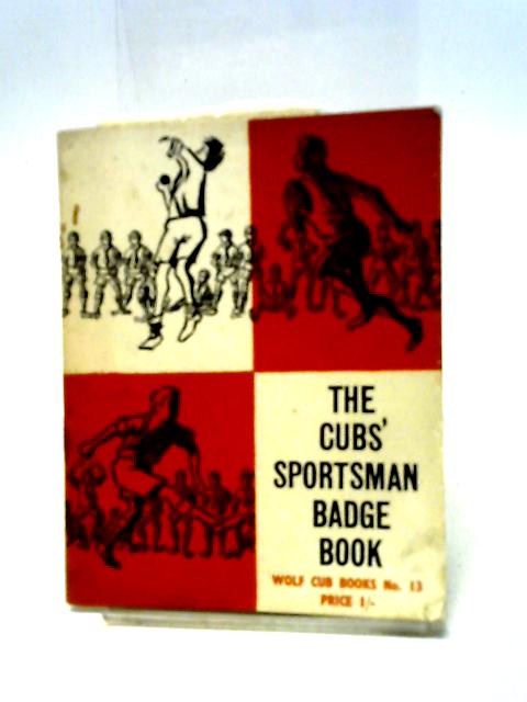 The Cubs' Sportsman Badge Book (no.13) By Boy Scouts Association