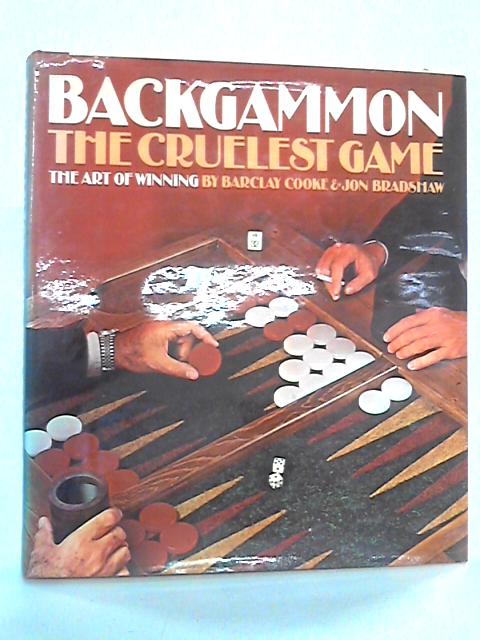 Backgammon: The Cruelest Game By Barclay Cooke, Jon Bradshaw