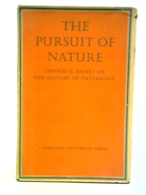 The Pursuit of Nature: Informal Essays on the History of Physiology By A. L. Hodgkin et al