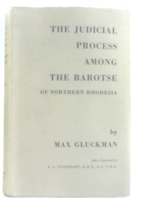 The Judicial Process Among The Barotse of Northern Rhodesia By Max Gluckman