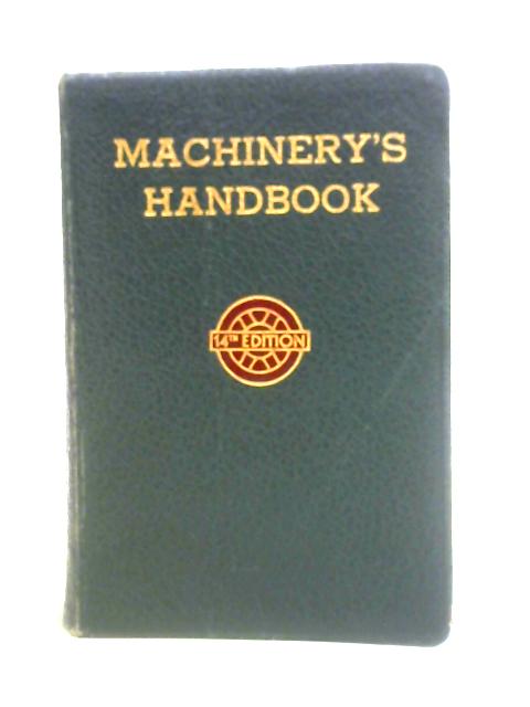 Machinery's Handbook For Machine Shop And Drafting-Room By Erik Oberg and F. D. Jones