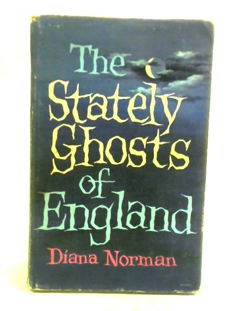 The Stately Ghosts Of England von Diana Norman