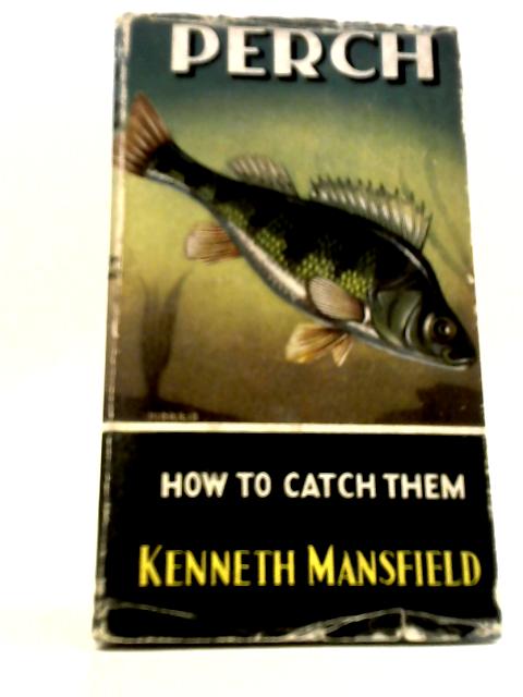 Perch - How To Catch Them By Kenneth Mansfield