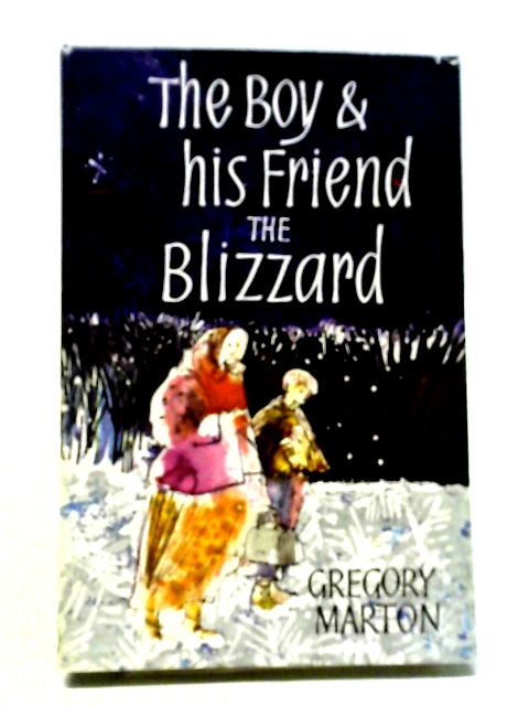 The Boy And His Friend The Blizzard By Gregory Marton