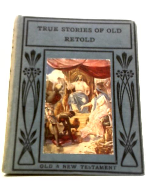 True Stories of Old Retold - Old Testament By Not stated