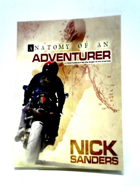 Anatomy Of An Adventurer By Nick Sanders