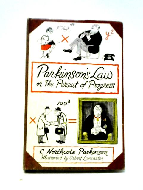 Parkinson's Law or the Pursuit of Progress By C. Northcote Parkinson