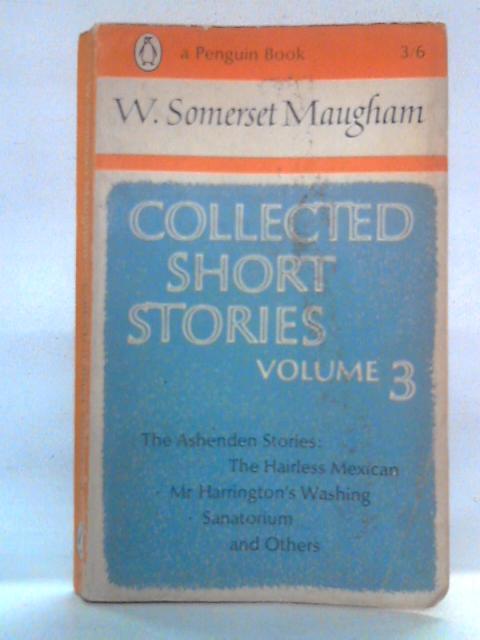 Collected Short Stories, Volume 3 By W. Somerset Maugham