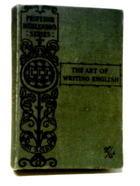 The Art Of Writing English By J M D Meiklejohn M.A.