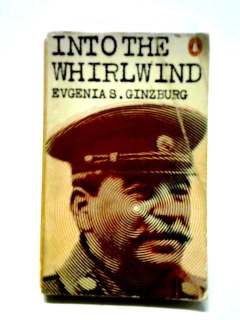 Into the Whirlwind (Penguin Books No 2877) By Evgeniia Semnovna Ginzburg