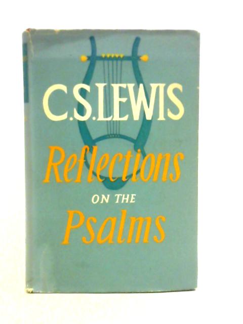 Reflections on the Psalms By C. S. Lewis