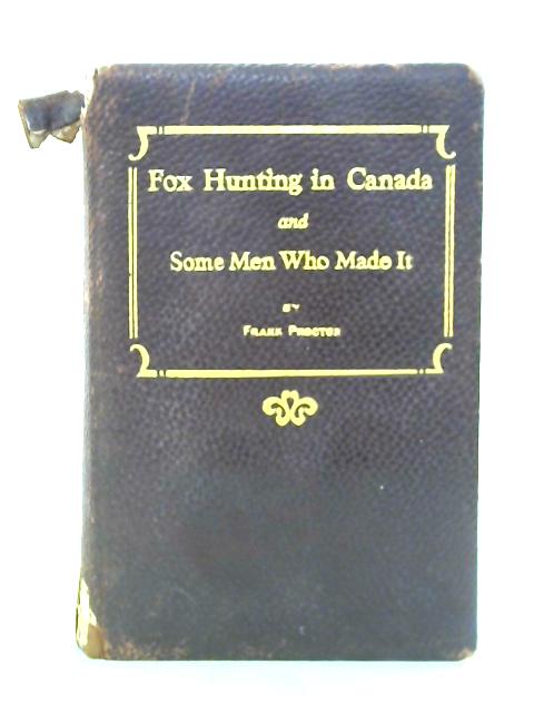 Fox Hunting In Canada And Some Men Who Made It. von Frank Proctor