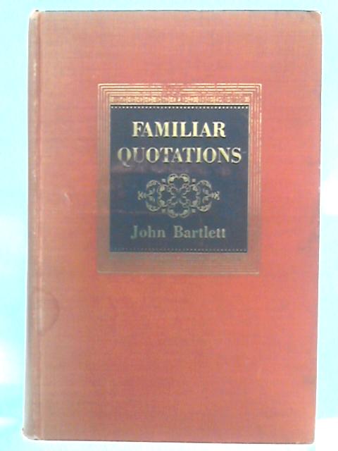 Familiar Quotations By John Bartlett